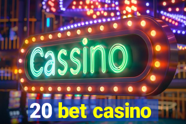 20 bet casino